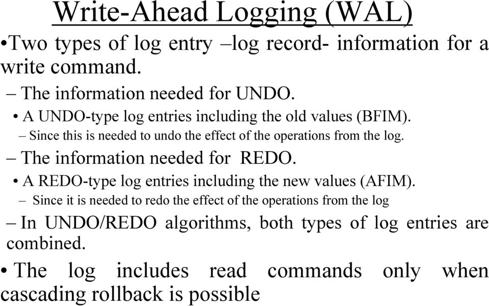 The information needed for REDO. A REDO-type log entries including the new values (AFIM).