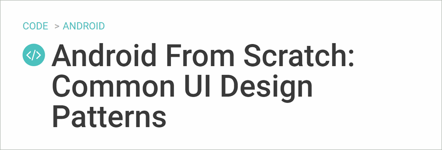 Android From Scratch: Common UI Design Patterns