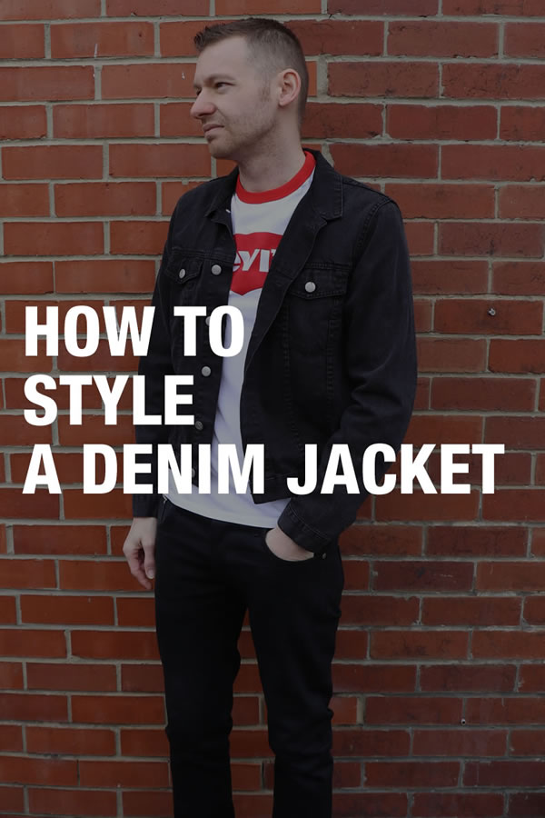 How to style a denim jacket - tips for men on what to wear with a denim jacket